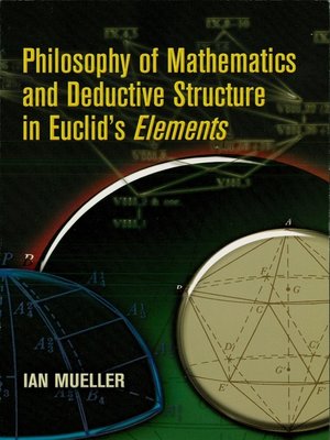 cover image of Philosophy of Mathematics and Deductive Structure in Euclid's Elements